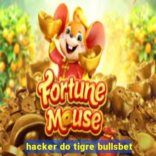 hacker do tigre bullsbet